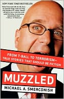 Muzzled: From T-Ball to Terrorism--True Stories That Should Be Fiction