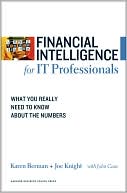 Financial Intelligence for IT Professionals: What You Really Need to Know About the Numbers