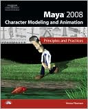 Maya 2008 Character Modeling & Animation: Principles and Practices