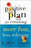 A Positive Plan for Creating More Fun, Less Whining
