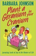 Plant A Geranium In Your Cranium