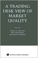 A Trading Desk View of Market Quality
