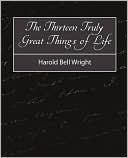 The Thirteen Truly Great Things In Life - Harold Bell Wright