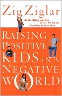 Raising Positive Kids In A Negative World