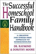 The Successful Homeschool Family Handbook
