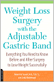Weight Loss Surgery with the Adjustable Gastric Band: Everything You Need to Know Before and After Surgery to Lose Weight Successfully