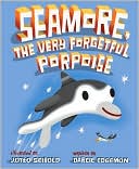 Seamore, the Very Forgetful Porpoise