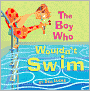 The Boy Who Wouldn't Swim