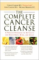 Complete Cancer Cleanse: A Proven Program to Detoxify and Renew Body, Mind, and Spirit