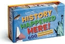 History Happened Here: 600 Fascinating Facts about America's Historic Sites