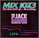 Mix 107.3: Best Mix of Everything, Vol. 1 - The Jack Diamond Morning Show