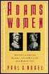 The Adams Women: Abigail and Louisa Adams, Their Sisters and Daughters