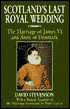 Scotland's Last Royal Wedding: The Marriage of James VI and Anne of Denmark