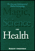 Magic, Science, and Health: The Aims and Achievements of Medical Anthropology