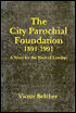 Ci6ty Parochial Foundation 1891-1991: A Trust for the Poor of London