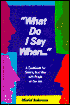 What Do I Say When: A Guidebook for Getting Your Way with People on the Job