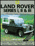 Land Rover Series: Guide to Purchase and D. I. Y. Restoration