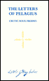 The Letters of Pelagius: Celtic Soul Friend