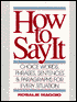 How to Say It: Choice Words, Phrases, Sentences and Paragraphs for Every Situation