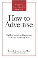How to Advertise: Building Brands and Businesses in the New Marketing World