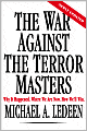 The War Against the Terror Masters: Why It Happened. Where We Are Now. How We'll Win.