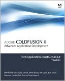 Adobe ColdFusion 8 Advanced Application Development: Web Application Construction Kit, Volume 3