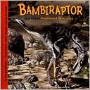 Bambiraptor and Other Feathered Dinosaurs