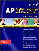Kaplan AP English Language and Composition, 2008 Edition