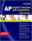 Kaplan AP English Literature and Composition, 2008 Edition