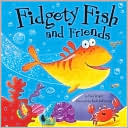 Fidgety Fish and Friends
