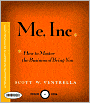 Me Inc: How to Master the Business of Being You...A Personalized Program for Exceptional Living