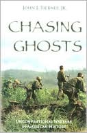 Chasing Ghosts: Unconventional Warfare in American History