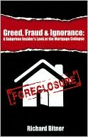 Greed, Fraud and Ignorance: A Subprime Insider's Look at the Mortgage Collapse