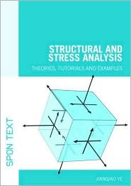 Structural and Stress Analysis: Theories, Tutorials and Examples