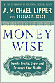 Money Wise: How to Create, Grow, and Preserve Your Wealth