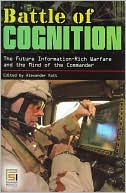 Battle of Cognition: The Future Information-Rich Warfare and the Mind of the Commander