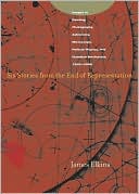Six Stories from the End of Representation: Images in Painting, Photography, Astronomy, Microscopy, Particle Physics, and Quantum Mechanics, 1980-2000