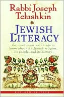 Jewish Literacy: The Most Important Things to Know about the Jewish Religion, Its People, and Its History