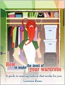 How to make the most of your wardrobe: A guide to wearing fashion that works for you