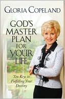 God's Master Plan for Your Life: Ten Keys to Fulfilling Your Destiny