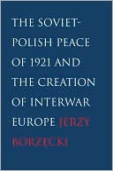 download The Soviet-Polish Peace of 1921 and the Creation of Interwar Europe book