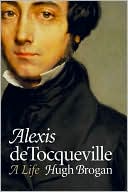 Alexis de Tocqueville: A Life