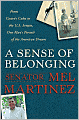 A Sense of Belonging: From Castro's Cuba to the U.S. Senate, One Man's Pursuit of the American Dream