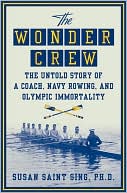 Wonder Crew: The Untold Story of a Coach, Navy Rowing, and Olympic Immortality