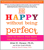 Be Happy Without Being Perfect: How to Break Free from the Perfection Deception