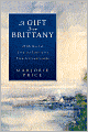 A Gift from Brittany: A Memoir of Love and Loss in the French Countryside