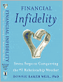 Financial Infidelity: Seven Steps to Understanding and Solving the Number One Relationship Problem