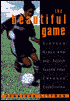 Beautiful Game: Sixteen Girls and the Soccer Season That Changed Everything
