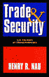 Trade and Security: U. S. Policies at Cross-Purposes