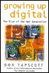Growing up Digital: The Rise of the Net Generation